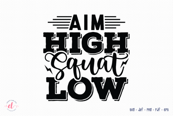 Aim High Squat Low SVG: A Designer’s Review