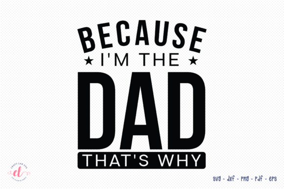 Reviewing Because I m the Dad That s Why SVG for Embroidery