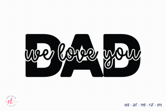 Reviewing the Dad We Love You SVG for Embroidery
