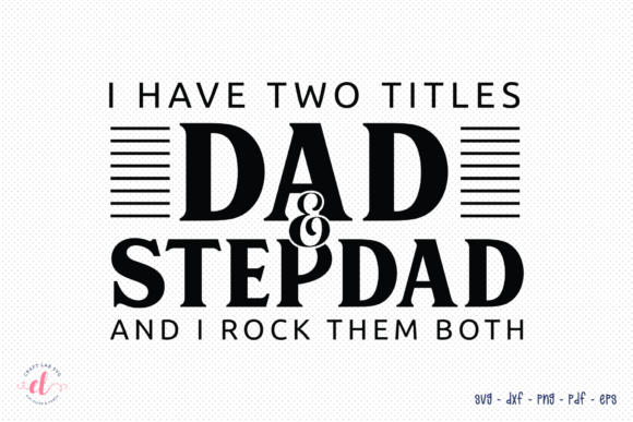 Reviewing the I Have Two Titles Dad Stepdad SVG for Embroidery